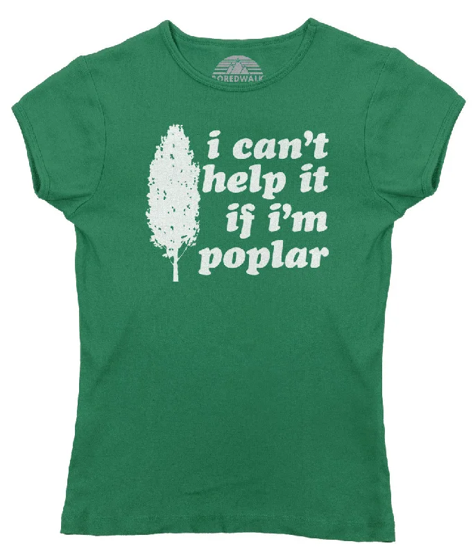 Women's I Can't Help It If I'm Poplar T-Shirt - Funny Tree Pun Shirt Terry Blend Velvet Blend Canvas Blend