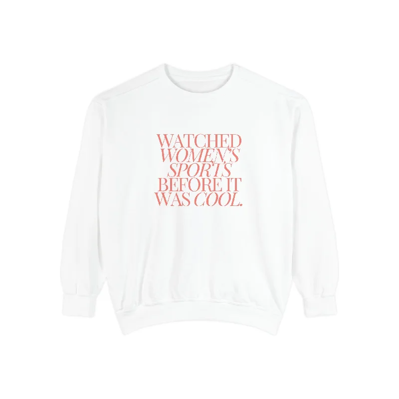 Watched Women's Sports Before It Was Cool Adult Crewneck Sweatshirt Hoodie with Contrast Stitching Detailed Premium Watched Women's Sports Before It Was Cool Adult Crewneck Sweatshirt Hoodie with Contrast Stitching Detailed Premium